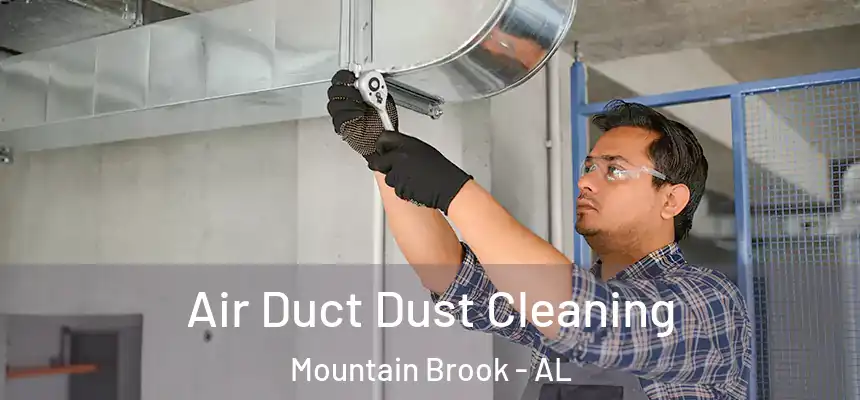 Air Duct Dust Cleaning Mountain Brook - AL