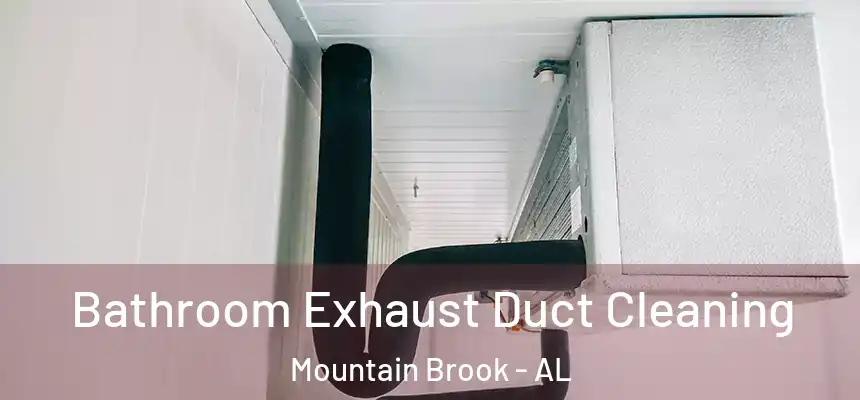 Bathroom Exhaust Duct Cleaning Mountain Brook - AL