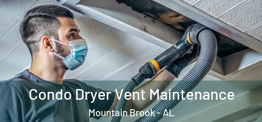 Condo Dryer Vent Maintenance Mountain Brook - AL