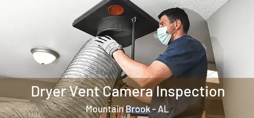  Dryer Vent Camera Inspection Mountain Brook - AL