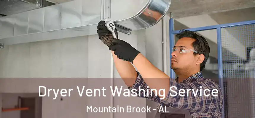 Dryer Vent Washing Service Mountain Brook - AL