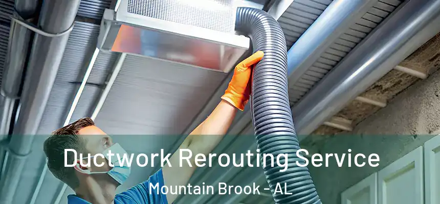  Ductwork Rerouting Service Mountain Brook - AL