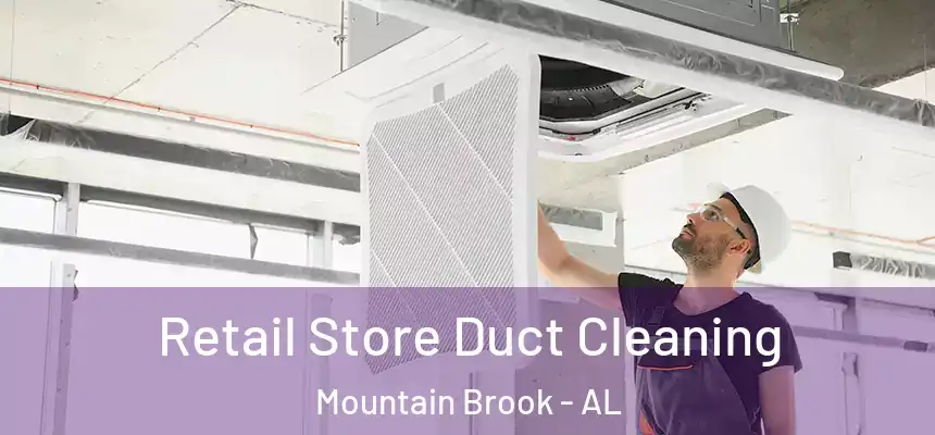  Retail Store Duct Cleaning Mountain Brook - AL