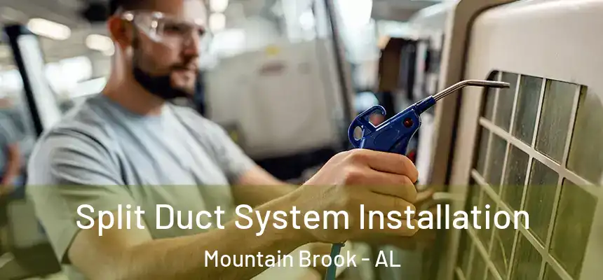  Split Duct System Installation Mountain Brook - AL