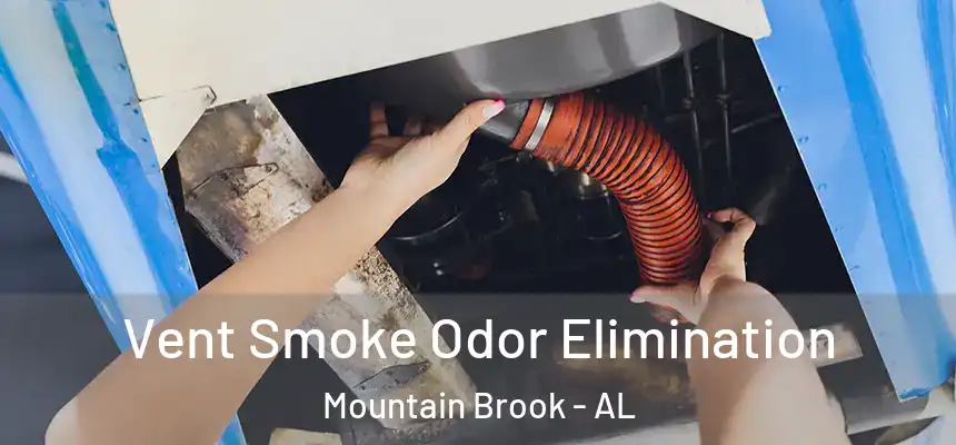 Vent Smoke Odor Elimination Mountain Brook - AL